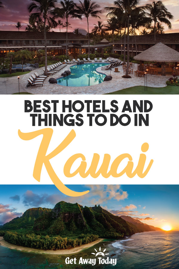 Best Hotels and Things to do in Kauai || Get Away Today