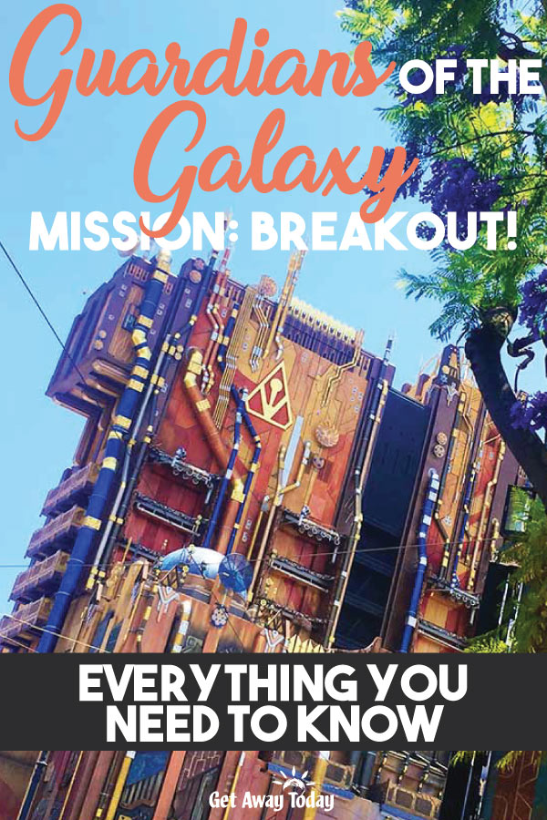 Guardians of the Galaxy Mission Breakout! Everything You Need to Know || Get Away Today