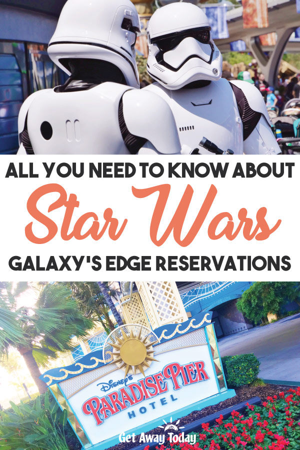 All You Need to Know About Star Wars Galaxys Edge Reservations || Get Away Today