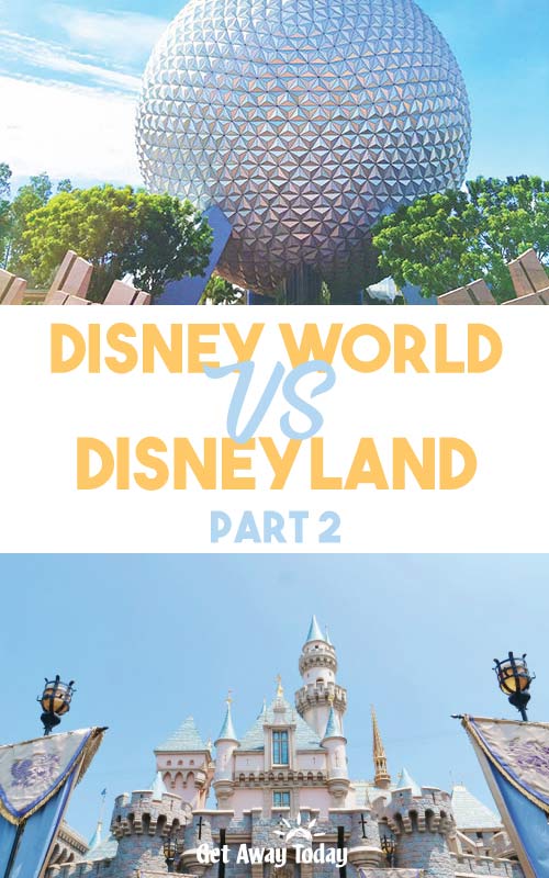 Disney World VS Disneyland Part Two || Get Away Today