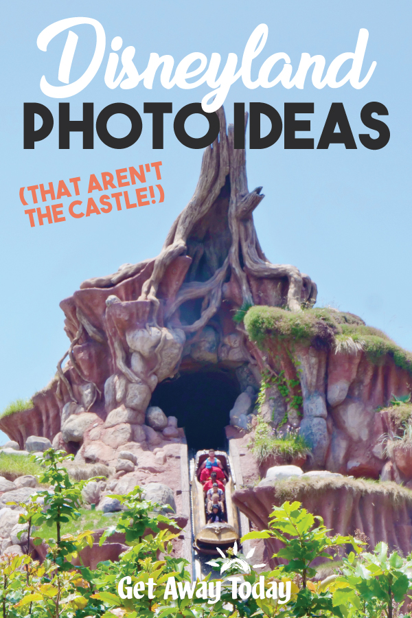 Disneyland Photo Ideas - That Aren't the Castle || Get Away Today