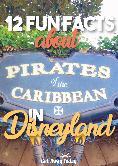 Fun Facts About the Pirates of the Caribbean in Disneyland || Get Away Today