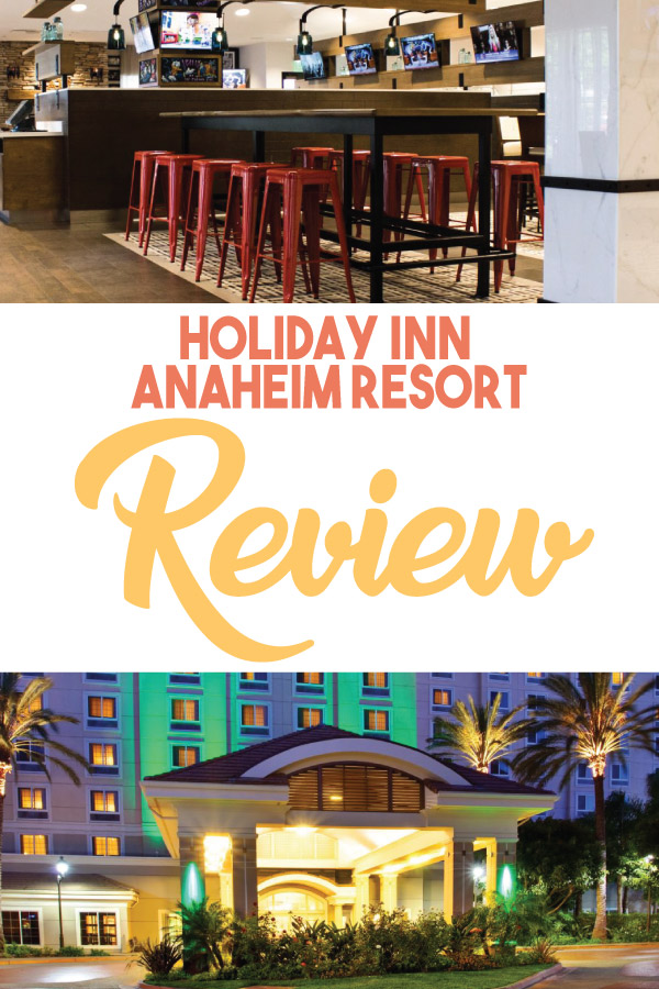 Holiday Inn Anaheim Resort Review || Get Away Today