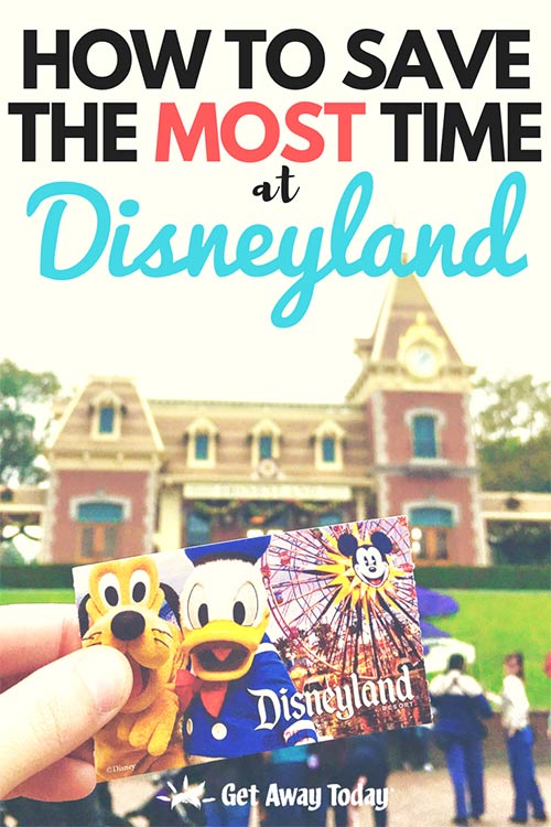 How to Save the MOST Time at Disneyland || Get Away Today