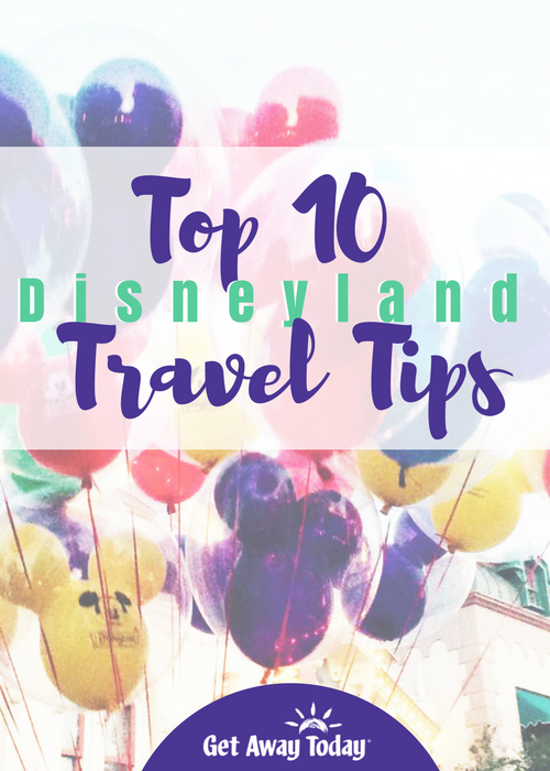 Top 10 Disneyland Travel Tips Pin | Get Away Today