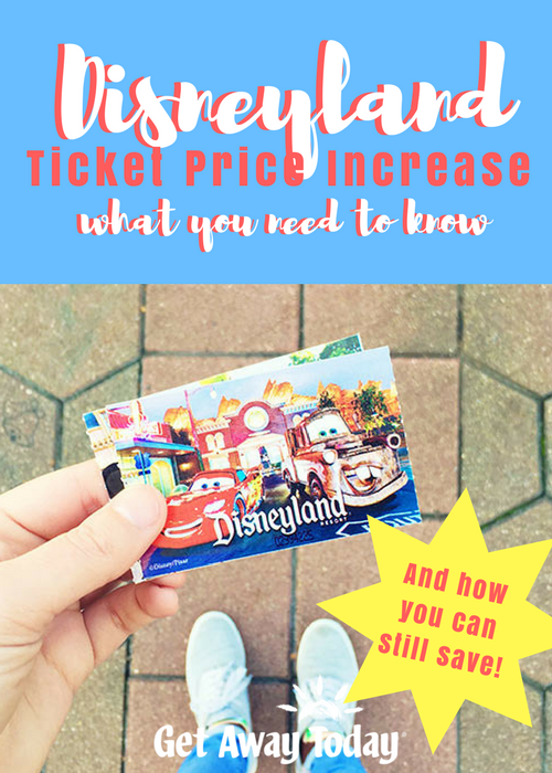 Disneyland Ticket Price Increase Pin || Get Away Today
