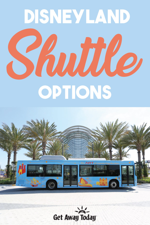Disneyland Shuttle Options || Get Away Today