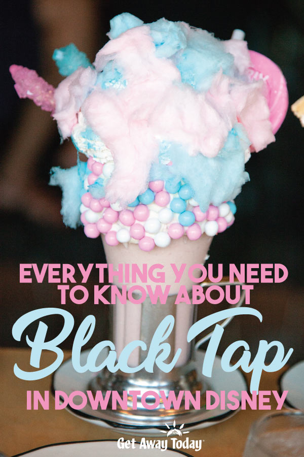 Everything You Need to Know About Black Tap in Downtown Disney || Get Away Today