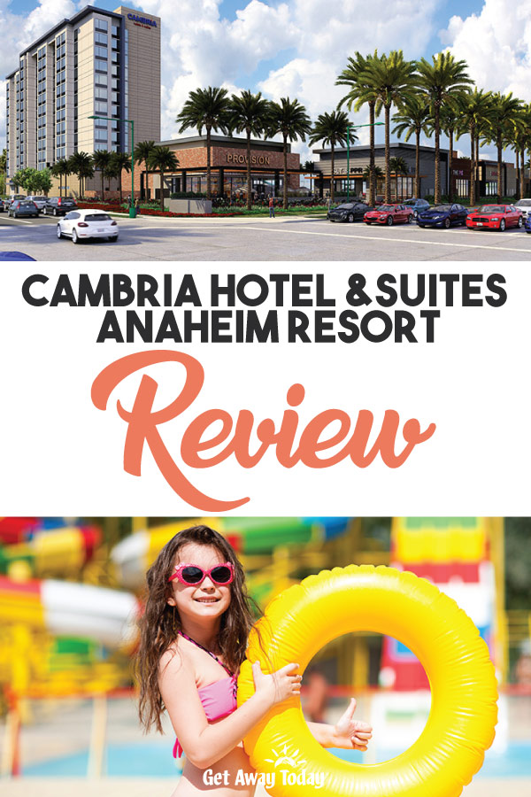 Cambria Hotel and Suites Anaheim Resort Review || Get Away Today