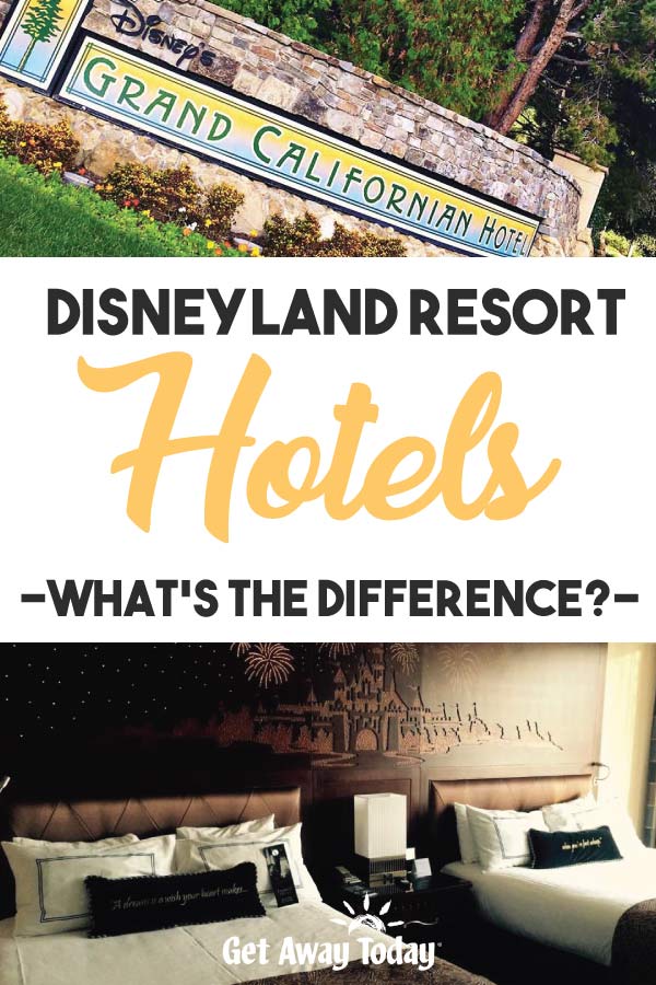 Disneyland Resort Hotels What's the Difference || Get Away Today