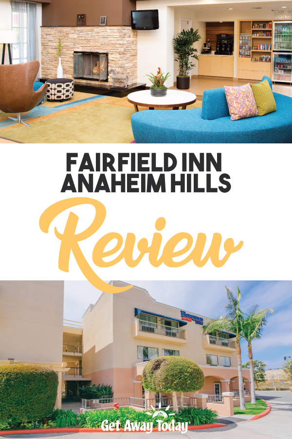 Fairfield Inn Anaheim Hills Review || Get Away Today