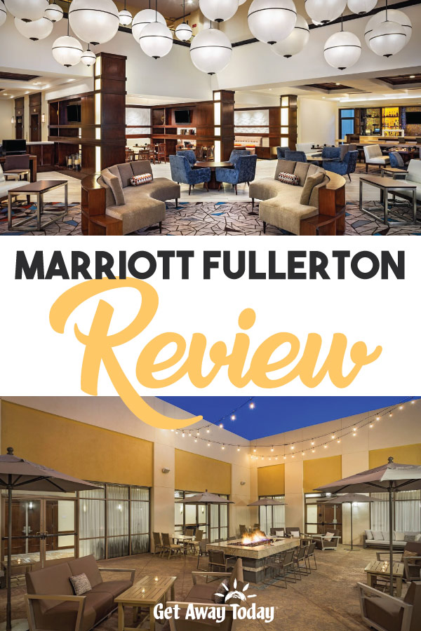 Marriott Fullerton Review || Get Away Today