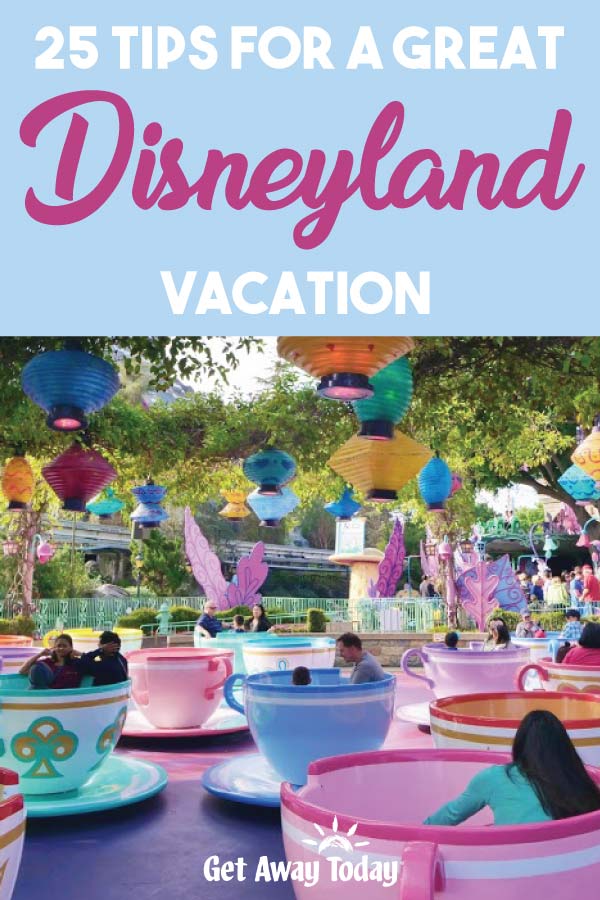25 Tips for a great Disneyland Vacation || Get Away Today