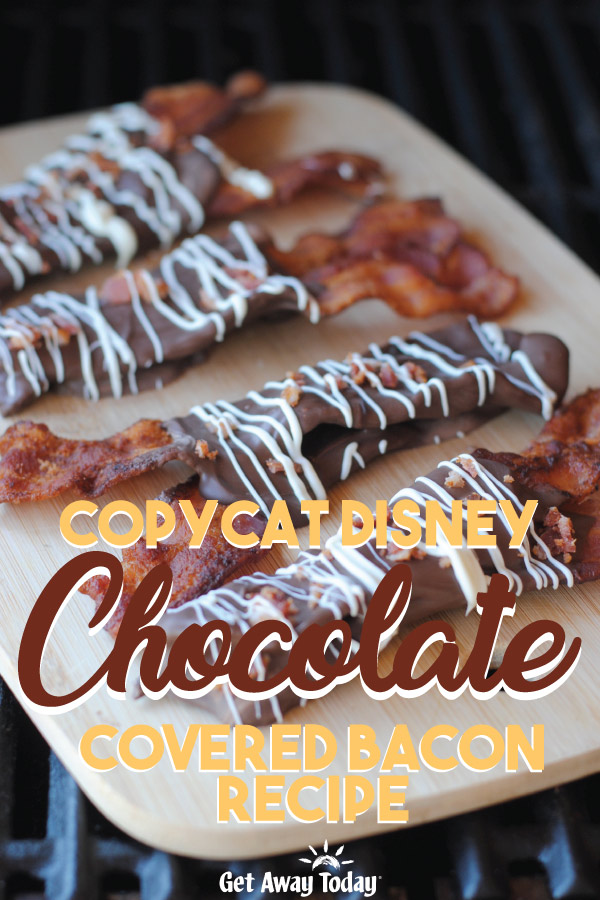 Copycat Disney Chocolate Covered Bacon Recipe || Get Away Today
