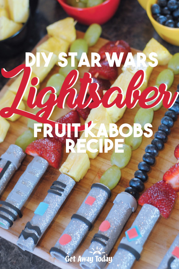 DIY Star Wars Lightsaber Fruit Kabobs Recipe || Get Away Today