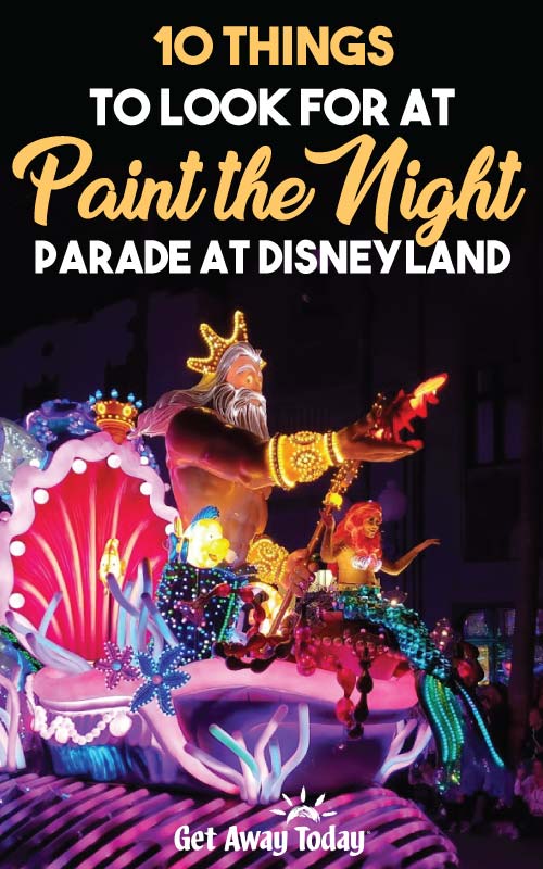 10 Things to Look for at Paint the Night Parade || Get Away Today