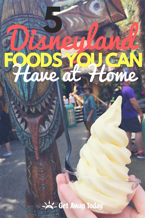 5 Disneyland Foods You Can Have at Home Right Now || Get Away Today