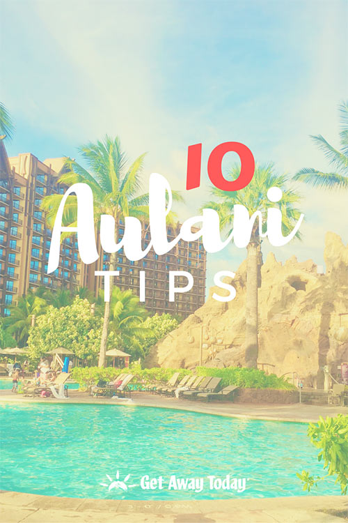 10 Aulani Tips