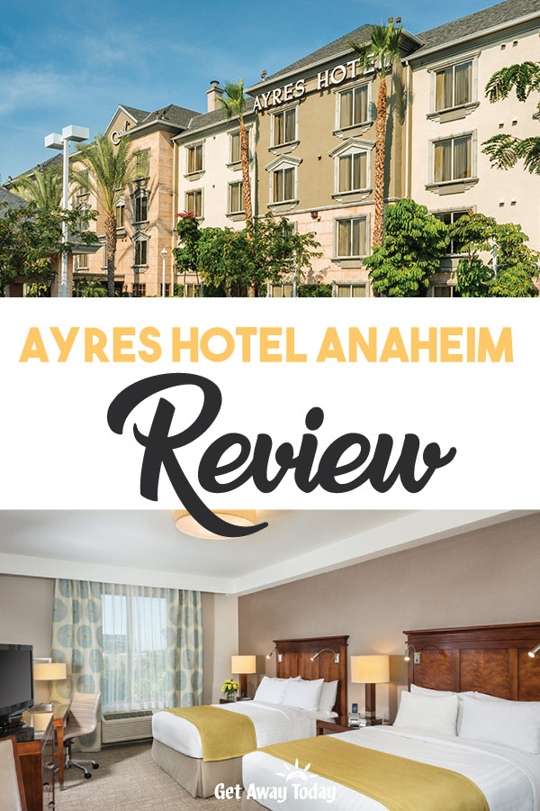 Ayres Hotel Anaheim Review || Get Away Today