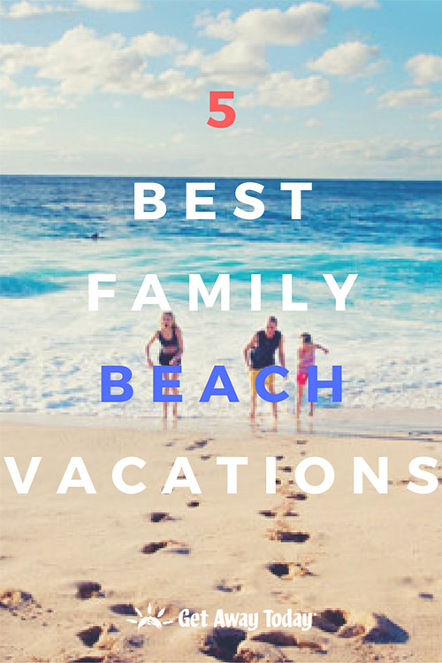Best Family Beach Vacations