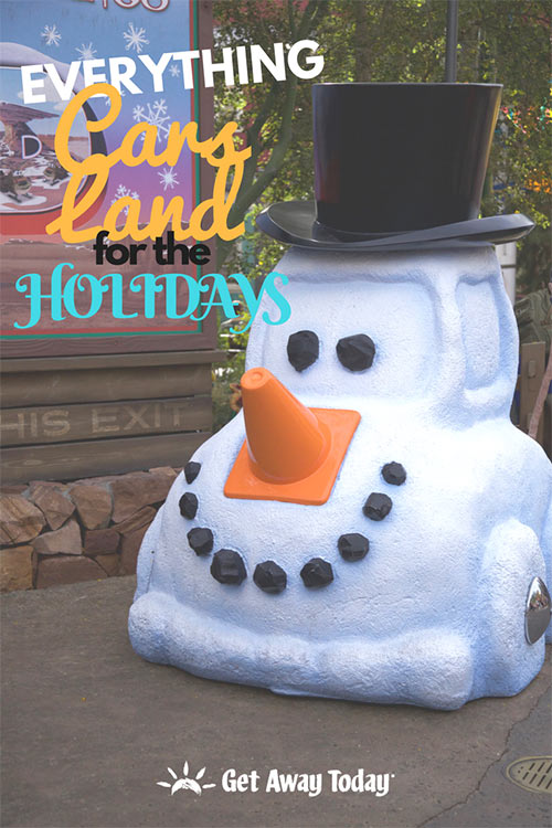 Everything You Need to Know About Cars Land During Holidays at the Disneyland Resort || Get Away Today