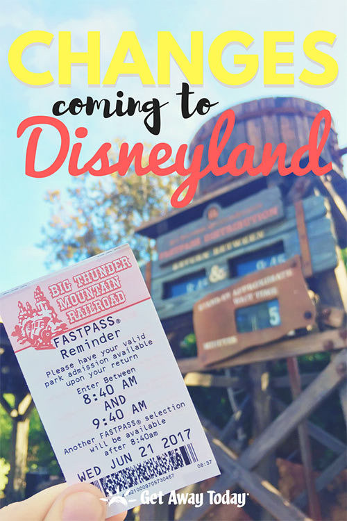 Your Guide to Changes Coming to Disneyland || Get Away Today
