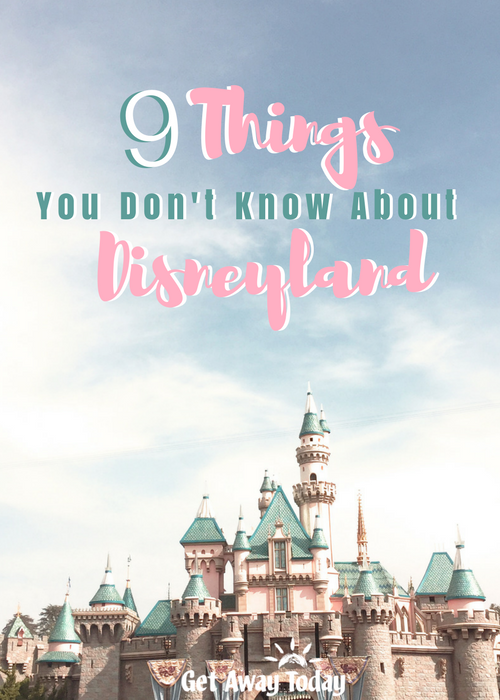 9 Things You Don't Know About Disneyland Pin Image || Get Away Today