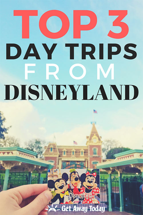 Day Trips from Disneyland