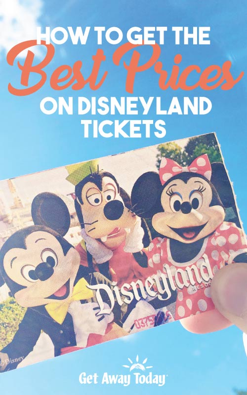 How to Get the Best Disneyland Ticket Prices || Get Away Today
