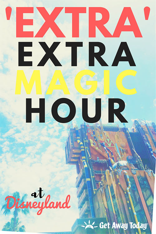 'Extra' Extra Magic Hour at Disneyland || Get Away Today
