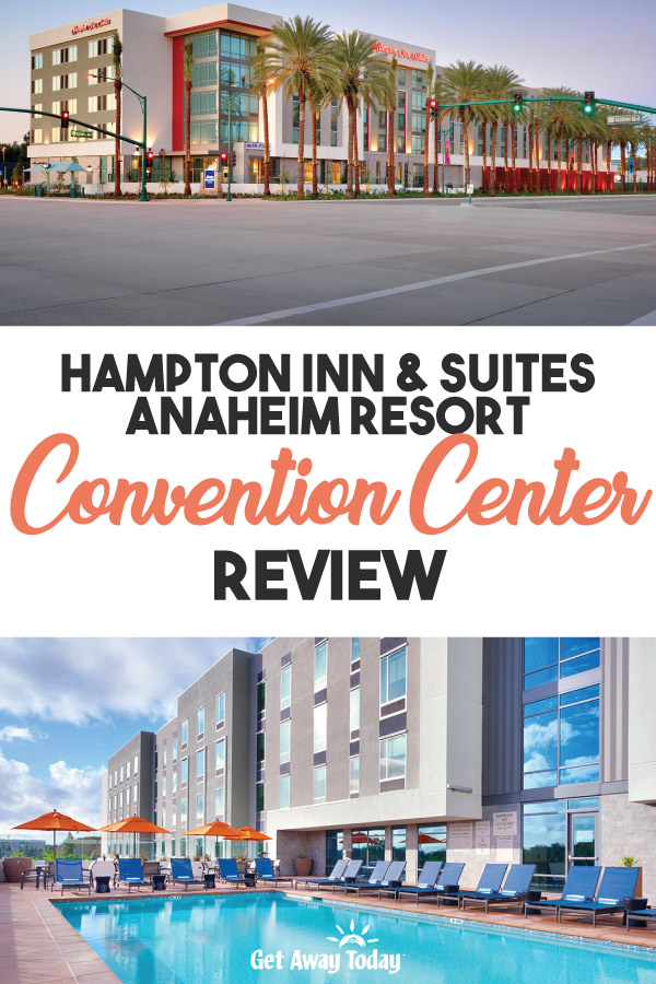 Hampton Inn and Suites Anaheim Resort Convention Center Review || Get Away Today