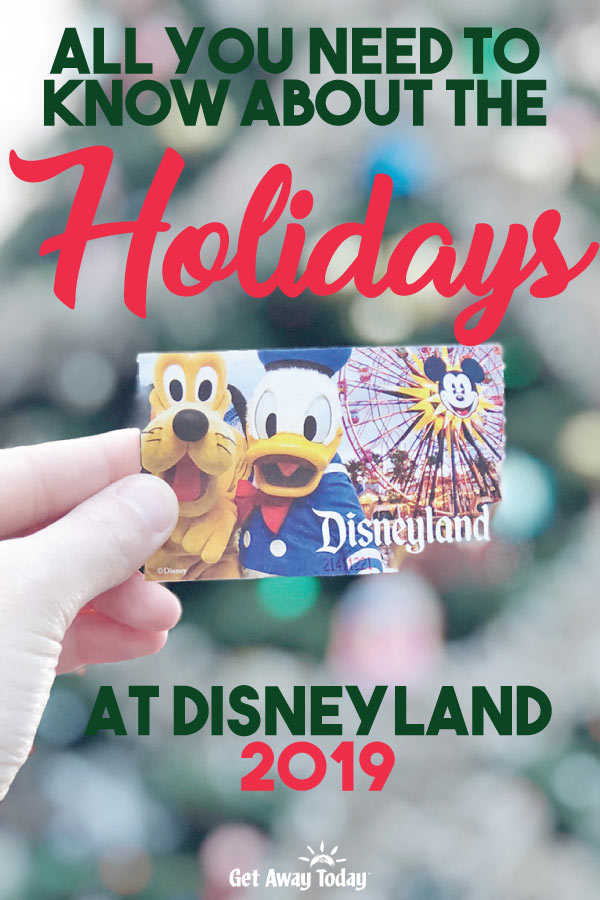 All You Need to Know About the Holidays at the Disneyland 2019 || Get Away Today