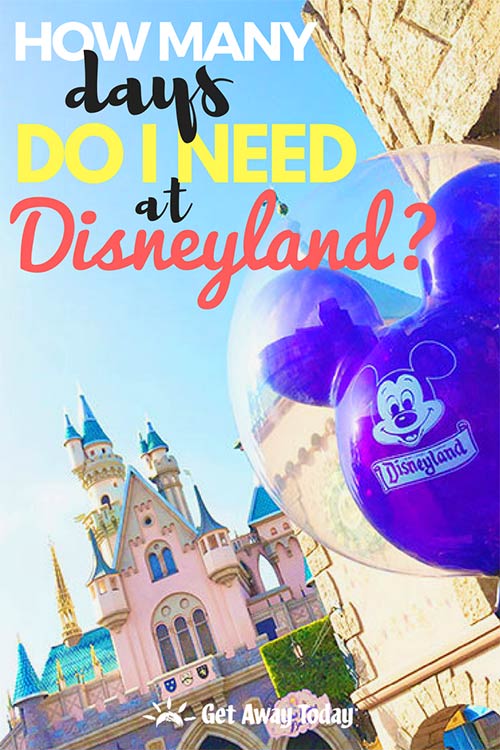 How Many Days Do I Need at Disneyland || Get Away Today