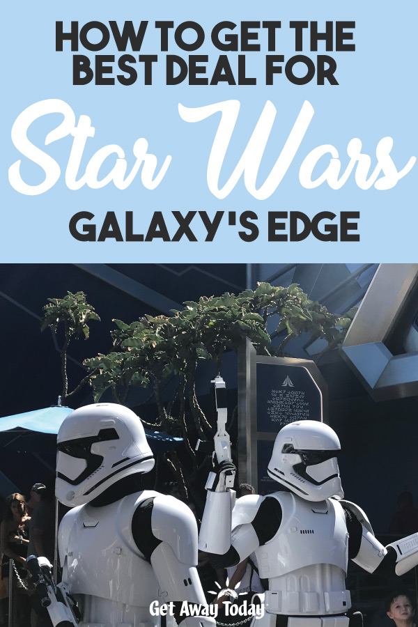 How to get the best deal for Star Wars Galaxys Edge || Get Away Today