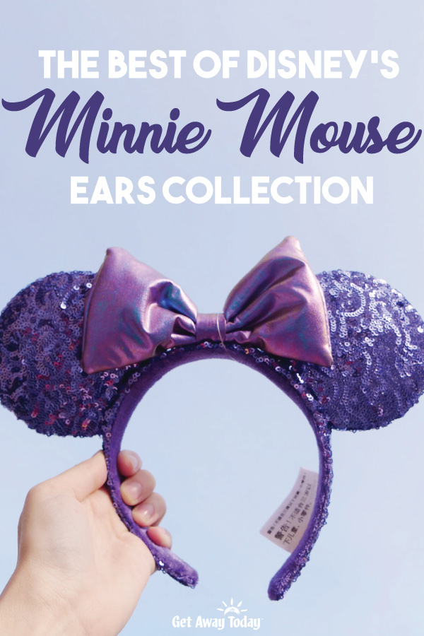 The Best of Disney's Minnie Mouse Ears Collection || Get Away Today