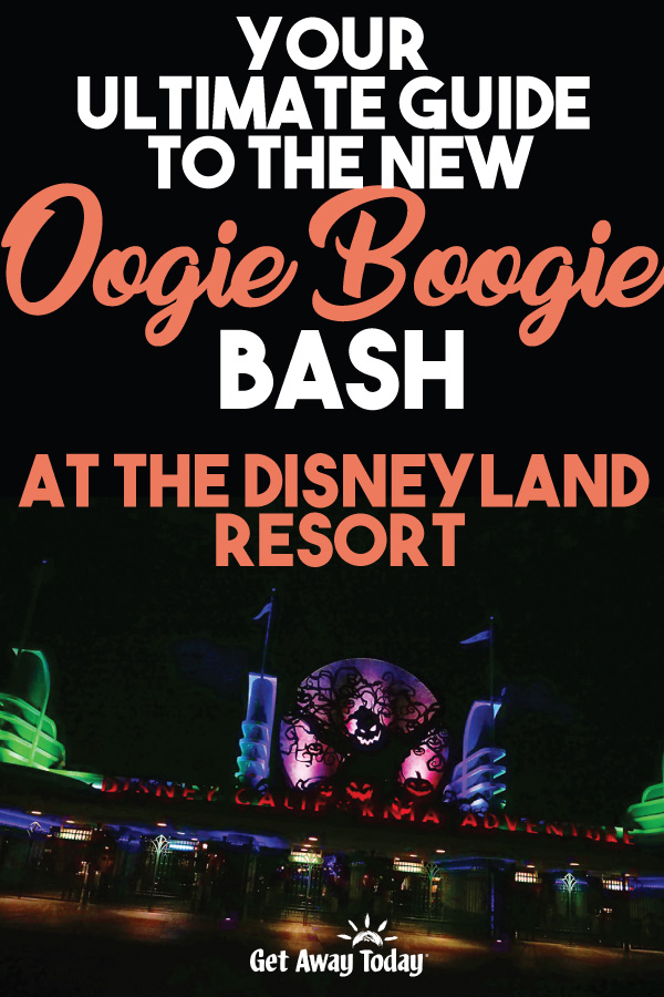 Your Ultimate Guide to the new Oogie Boogie Bash at the Disneyland Resort || Get Away Today