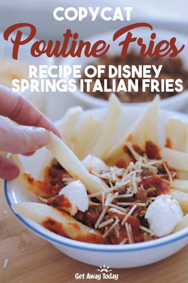Copycat Poutine Fries Recipe of Disney Springs Italian Fries || Get Away Today