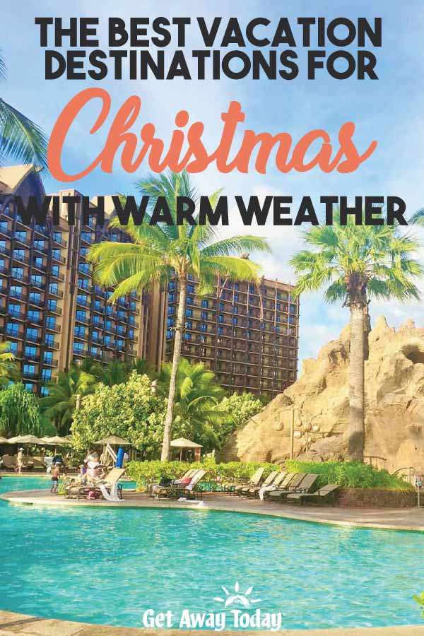 The Best Vacation Destinations for Christmas with Warm Weather || Get Away Today