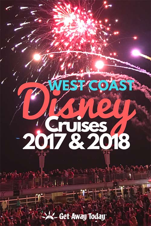 West Coast Disney Cruises 2017 & 2018 || Get Away Today