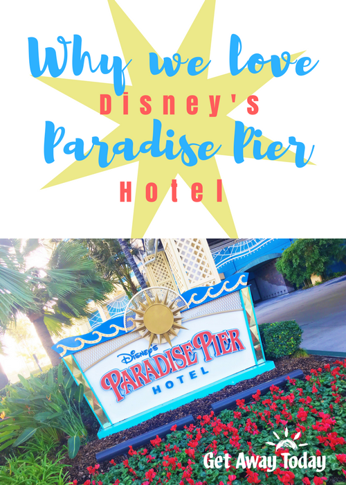 Paradise Pier Hotel at Disneyland | Get Away Today